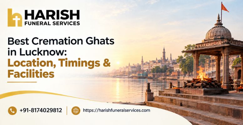 Best Cremation Ghats in Lucknow | Location, Timings & Facilities