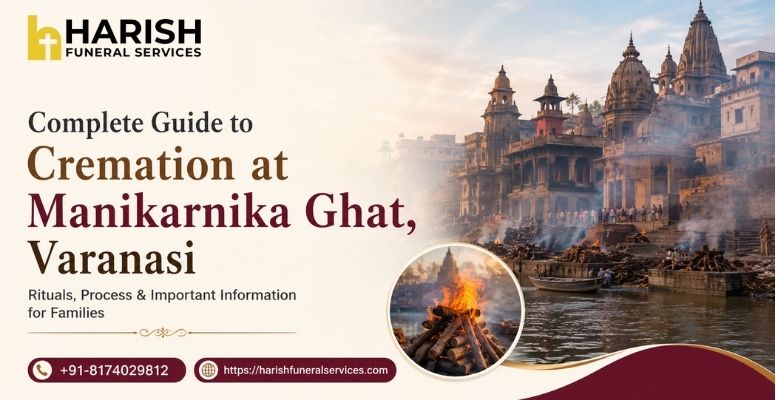 Complete Guide to Cremation at Manikarnika Ghat, Varanasi